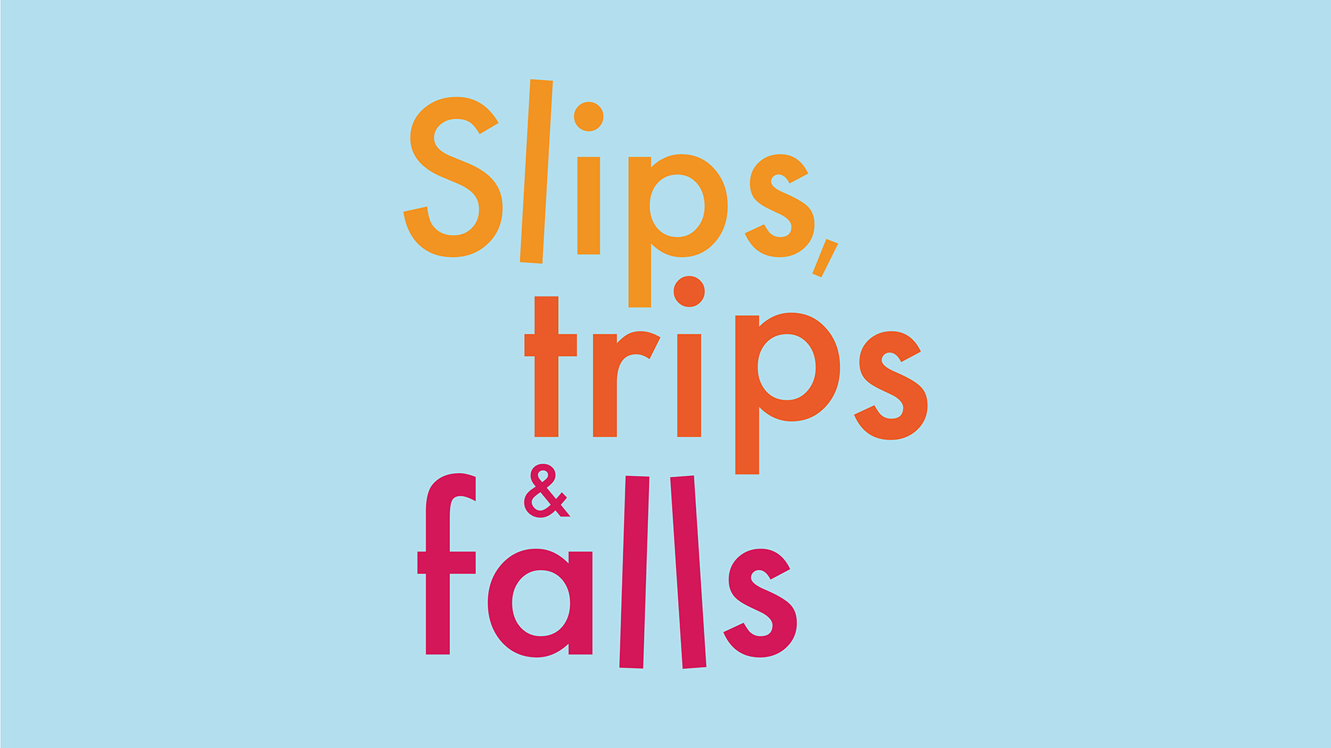 Slips, Trips and Falls 1